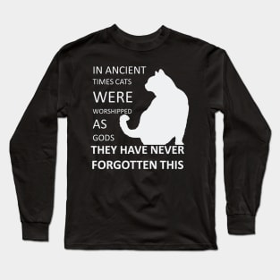 In Ancient Times Cats Were Worshipped As Gods v3 Long Sleeve T-Shirt